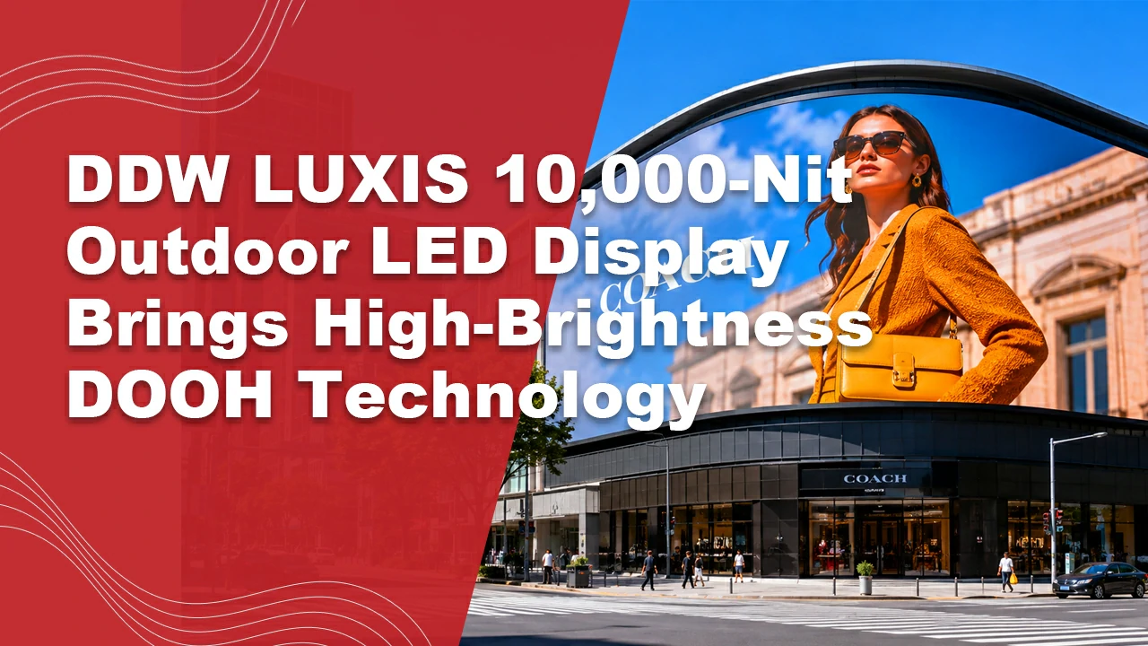 DDW LUXIS 10000 nit outdoor LED display for DOOH advertising in direct sunlight